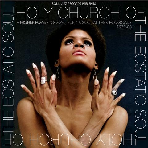 Holy Church of the Ecstatic Soul: Gospel, Funk and Soul at the Crossroads 1971-83